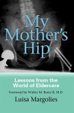 My Mother's Hip: Lessons from the World of Eldercare