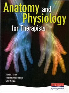 Anatomy and Physiology for Therapists - Morgan, Kathy;Harwood-Pearce, Venetia;Connor, Jeanine