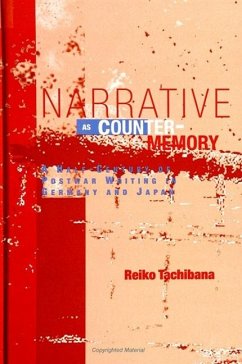 Narrative as Counter-Memory: A Half-Century of Postwar Writing in Germany and Japan - Tachibana, Reiko