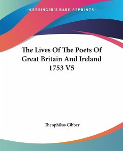 The Lives Of The Poets Of Great Britain And Ireland 1753 V5 - Cibber, Theophilus