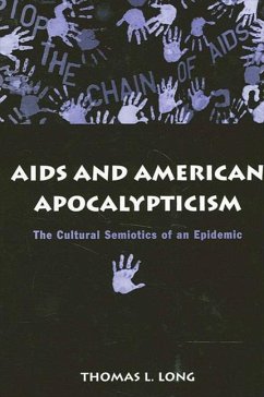 AIDS and American Apocalypticism: The Cultural Semiotics of an Epidemic - Long, Thomas L.