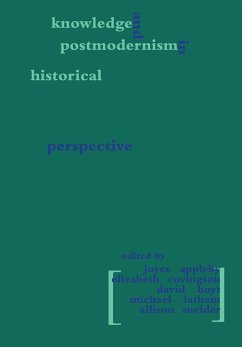 Knowledge and Postmodernism in Historical Perspective - Appleby, Joyce / Covington, Elizabeth / Hoyt, David / Latham, Michael / Sneider, Allison (eds.)