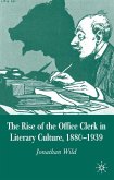 The Rise of the Office Clerk in Literary Culture, 1880-1939