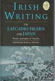 Irish Writing on Lafcadio Hearn and Japan: &quote;Writer, Journalist & Teacher&quote;