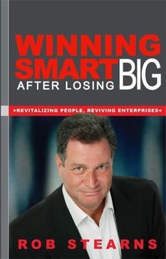 Winning Smart After Losing Big: Revitalizing People, Reviving Enterprises - Stearns, Rob