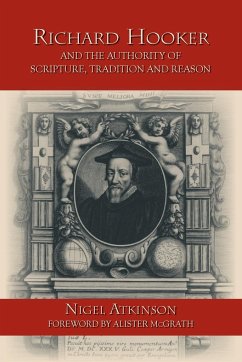 Richard Hooker and the Authority of Scripture, Tradition and Reason - Atkinson, Nigel