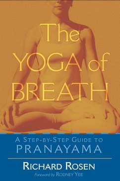 The Yoga of Breath: A Step-By-Step Guide to Pranayama - Rosen, Richard