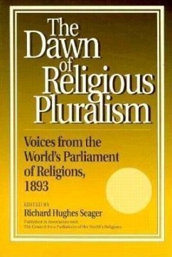 Dawn of Religious Pluralism: Voices from the World's Parliament of Religions, 1893 - Seager, Richard