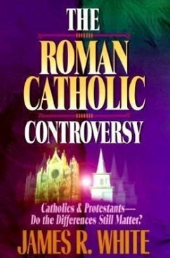 The Roman Catholic Controversy - White, James R.; Armstrong, John