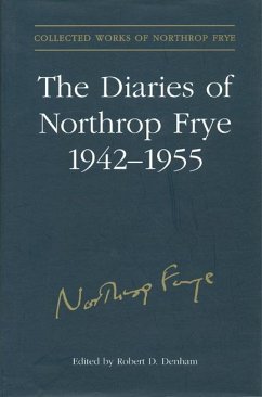 The Diaries of Northrop Frye, 1942-1955 - Frye, Northrop