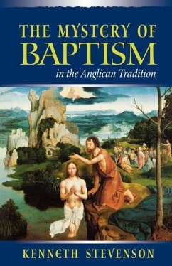 Mystery of Baptism in the Anglican Tradition - Stevenson, Kenneth E