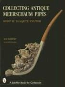 Collecting Antique Meerschaum Pipes: Miniature to Majestic Sculpture, 1850-1925 - Rapaport, Ben