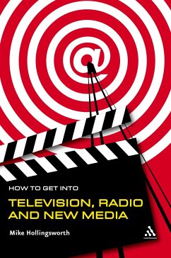 How to Get Into Television, Radio and New Media - Hollingsworth, Mike