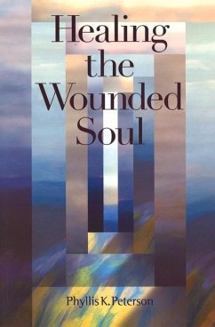 Healing the Wounded Soul - Peterson, Phyllis