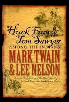 Huck Finn & Tom Sawyer Among the Indians - Twain, Mark; Nelson, Lee