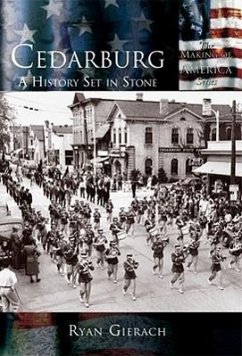 Cedarburg: A History Set in Stone - Gierach, Ryan