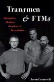 Transmen and Ftm's: Identities, Bodies, Genders, and Sexualities