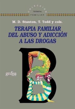 Terapia familiar del abuso y adicción a las drogas - Stanton, M. D. . . . [et al.
