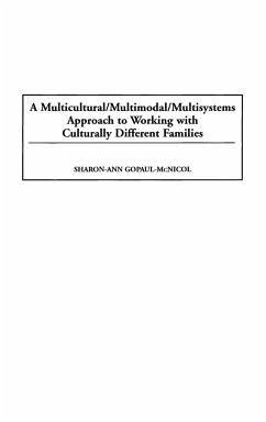 A Multicultural/Multimodal/Multisystems Approach to Working with Culturally Different Families - Gopaul-Mcnicol, Sharon-Ann