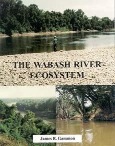 The Wabash River Ecosystem - Gammon, James R