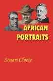 African Portraits: A Biography of Paul Kruger, Cecil Rhodes and Lobengula