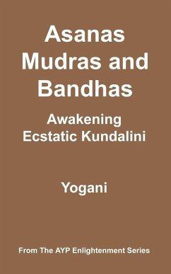 Asanas, Mudras and Bandhas - Awakening Ecstatic Kundalini - Yogani