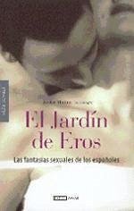 El jardín de Eros : las fantasias sexuales de los españoles - Molina Moreno, Javier; Molina, Javier