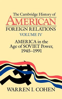 The Cambridge History of American Foreign Relations, Vol. IV - Cohen, Warren I.