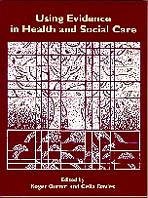 Using Evidence in Health and Social Care - Gomm, Roger / Davies, Celia (eds.)