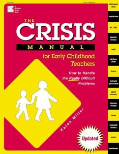 The Crisis Manual for Early Childhood Teachers: How to Handle the Really Difficult Problems - Miller, Karen
