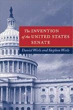The Invention of the United States Senate - Wirls, Daniel; Wirls, Stephen