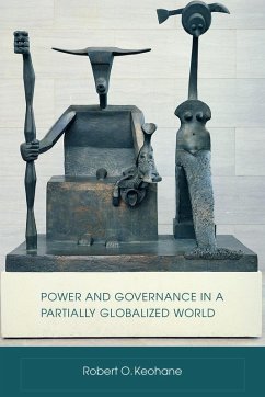 Power and Governance in a Partially Globalized World - Keohane, Robert