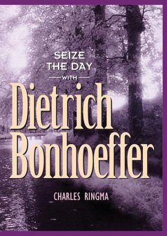 Seize the Day with Dietrich Bonhoeffer - Ringma, Charles