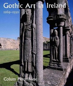 Gothic Art in Ireland 1169-1550: Enduring Vitality - Hourihane, Colum