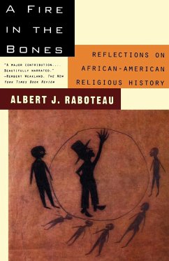 A Fire in the Bones - Raboteau, Albert J.