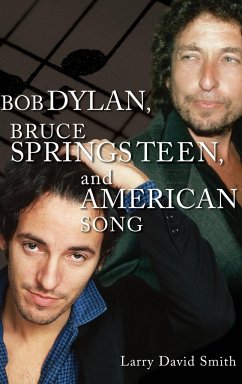 Bob Dylan, Bruce Springsteen, and American Song - Smith, Larry