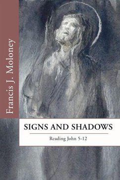 Signs and Shadows: Reading John 5-12 - Moloney, Francis J.
