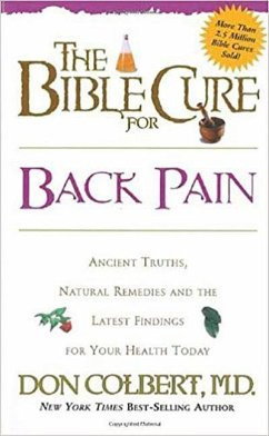 The Bible Cure for Back Pain: Ancient Truths, Natural Remedies and the Latest Findings for Your Health Today - Colbert, Don