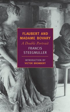 Flaubert and Madame Bovary: A Double Portrait - Steegmuller, Francis
