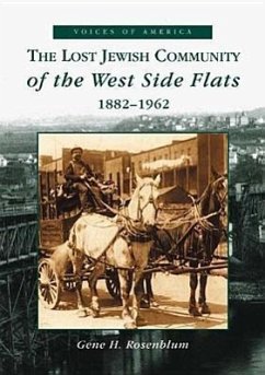 The Lost Jewish Community of the West Side Flats: 1882-1962 - Rosenblum, Gene H.