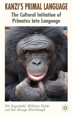 Kanzi's Primal Language - Segerdahl, P.;Fields, W.;Savage-Rumbaugh, S.