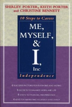Me, Myself, and I, Inc.: 10 Steps to Career Independence - Porter, Shirley; Bennett, Christine I.; Porter, Keith