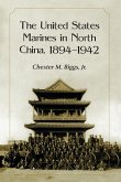 The United States Marines in North China, 1894-1942