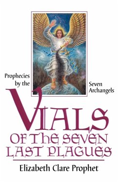 Vials of the Seven Last Plagues - Prophet, Elizabeth Clare; Seven Archangels