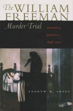 The William Freeman Murder Trial - Arpey, Andrew W