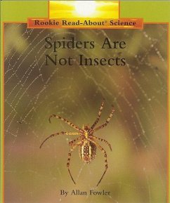 Spiders Are Not Insects (Rookie Read-About Science: Animals) - Fowler, Allan