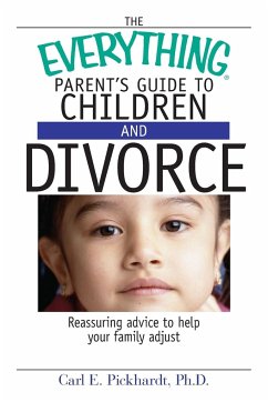 The Everything Parent's Guide to Children and Divorce - Pickhardt, Carl E.