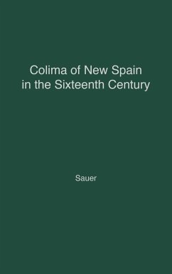 Colima of New Spain in the Sixteenth Century. - Sauer, Carl Ortwin; Unknown