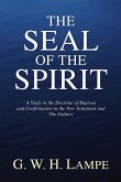 The Seal of the Spirit: A Study in the Doctrine of Baptism and Confirmation in the New Testament and the Fathers