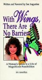 With Wings, There Are No Barriers: A Woman's Guide to a Life of Magnificent Possibilities